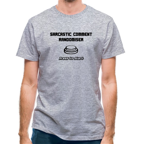 Sarcastic Comment Randomiser t-shirts